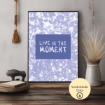 LIVE IN THE MOMENT Poster - A4 Yazdırılabilir (Dijital) 3