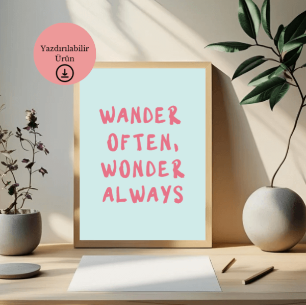 Wander Often, Wonder Always Mavi Arka Planlı Pembe Yazılı Poster - A4 Yazdırılabilir (Dijital) 3