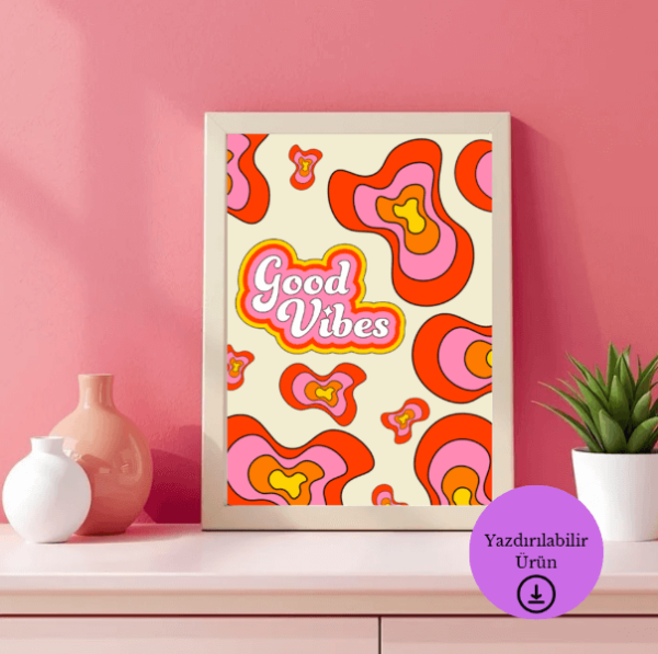 Good Vibes Psikedelik Dijital Poster - A4 Yazdırılabilir Sayfa 1